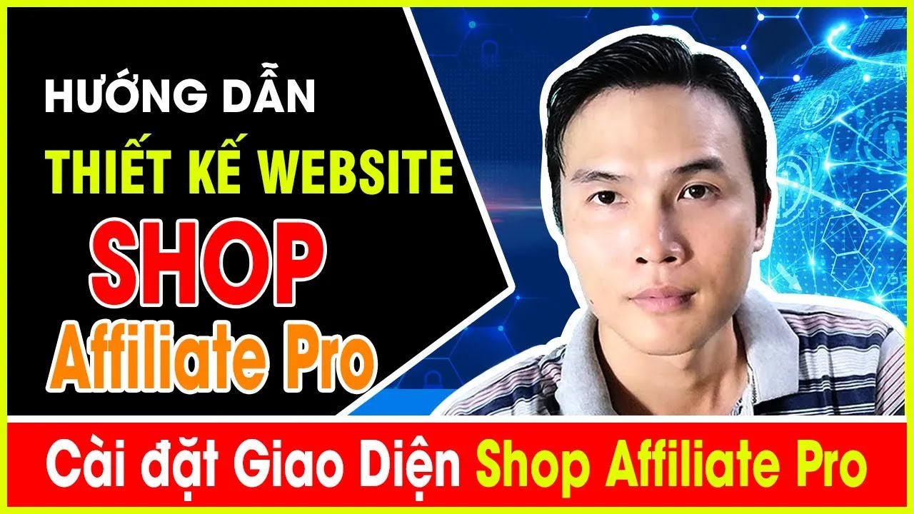 Hướng dẫn cài đặt giao diện website Shop Affiliate Pro chi tiết từ A Z