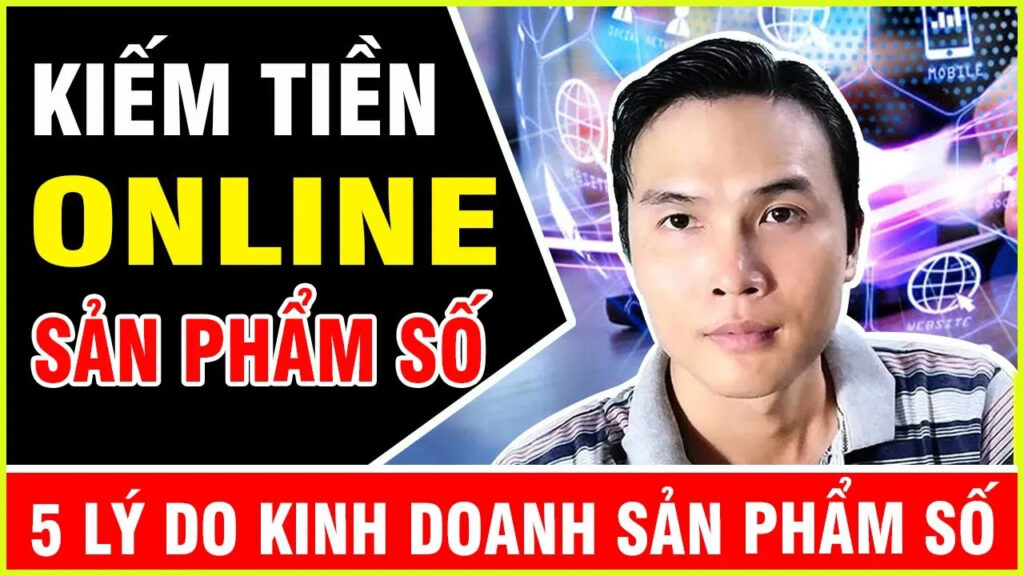 5 Lý Do Nên Đầu Tư Vào Kinh Doanh Bán Sản Phẩm Số Online