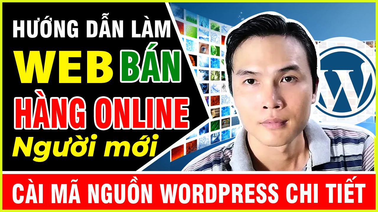 Huong dan lam website ban hang online nguoi moi cai ma nguon wordpress chi tiet