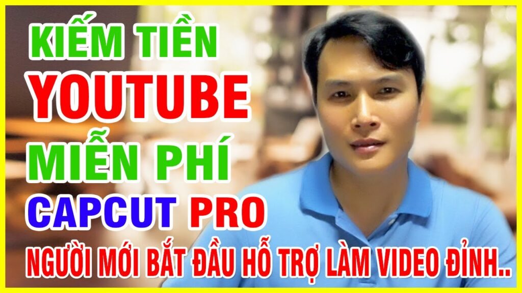 Kiếm Tiền Youtube Miễn Phí Cài đặt Capcut Pro Làm Video, Học Viện Kiếm Tiền Online 1 kiem tien youtube mien phi cai d