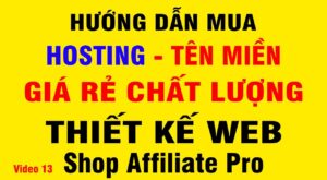 Hướng Dẫn Đăng Ký Hosting, Tên Miền Giá Rẻ Thiết Kế Web Shop Affiliate PRO