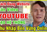 Cách Dùng Website Gắn Video YouTube Để Tạo Thu Nhập Bền Vững Online