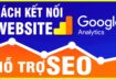 Kết nối Web vào Google Analytics hỗ trợ SEO TOP Google Digital Marketing