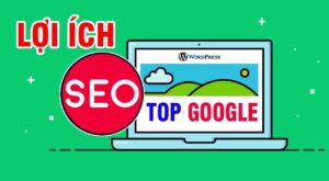 Lợi Ích Seo Web Top Google Bán Hàng Kinh Doanh Online