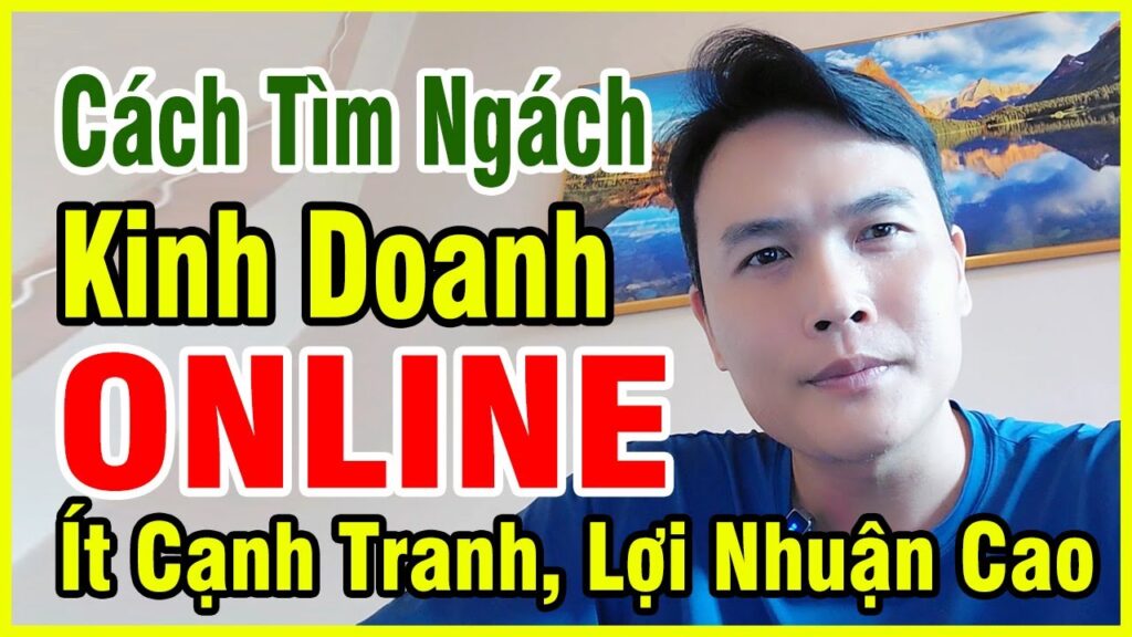 Cách Tìm Ngách Kinh Doanh Online Ít Cạnh Tranh Lợi Nhuận Cao 1 Hướng dẫn tìm ngách kinh doanh online ít cạnh tranh, phù hợp người mới. Áp dụng 5 phương pháp hiệu quả để ra đơn nhanh và tối ưu lợi nhuận.